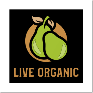 Live organic Posters and Art